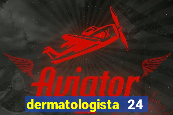 dermatologista 24 horas sp